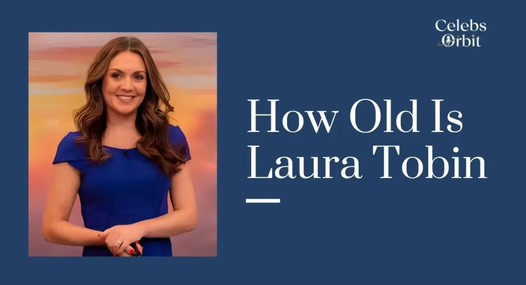 How Old Is Laura Tobin