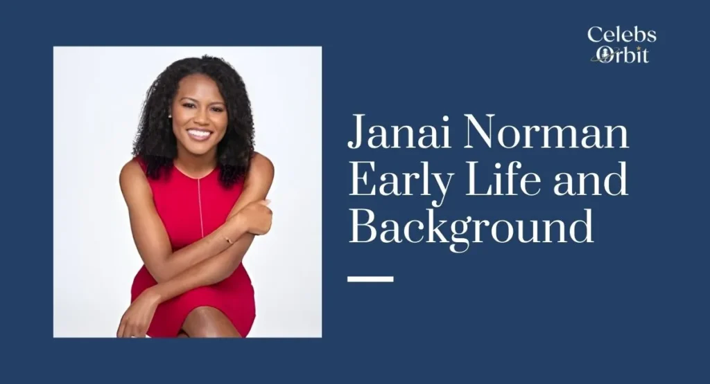 Janai Norman Early Life and Background