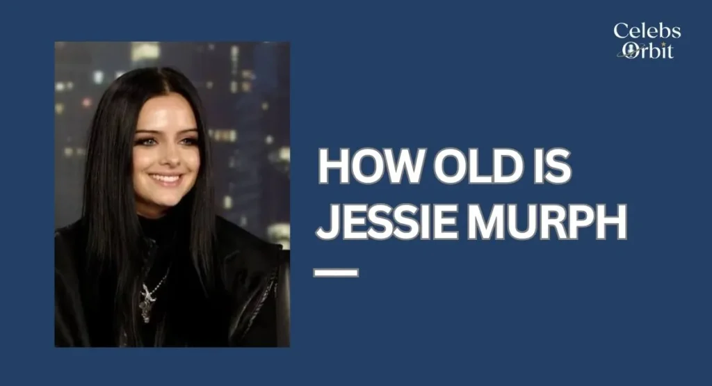 How Old Is Jessie Murph?