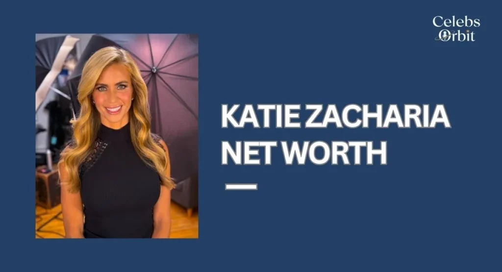 Katie Zacharia Net Worth