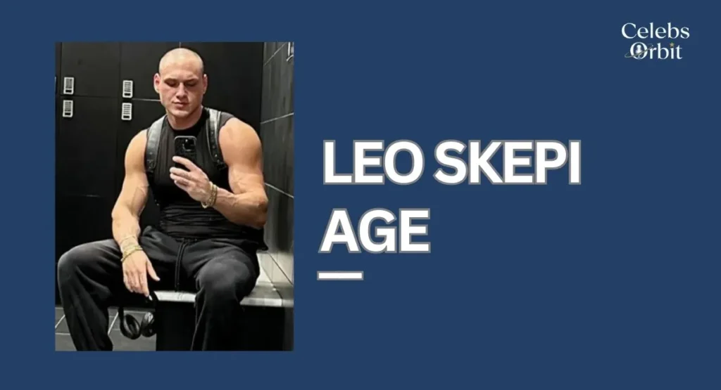Leo Skepi Age and Birthday