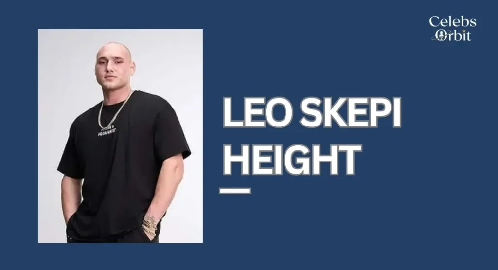 Leo Skepi Height