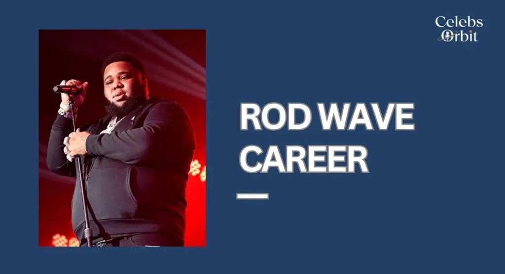 Rod Wave Career