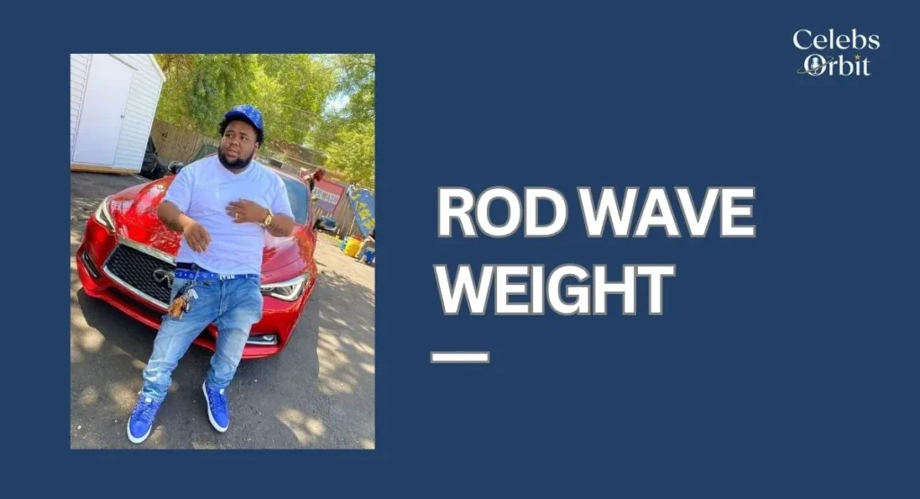 Rod Wave Weight