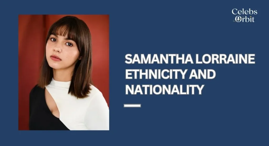 Samantha Lorraine Ethnicity and Nationality