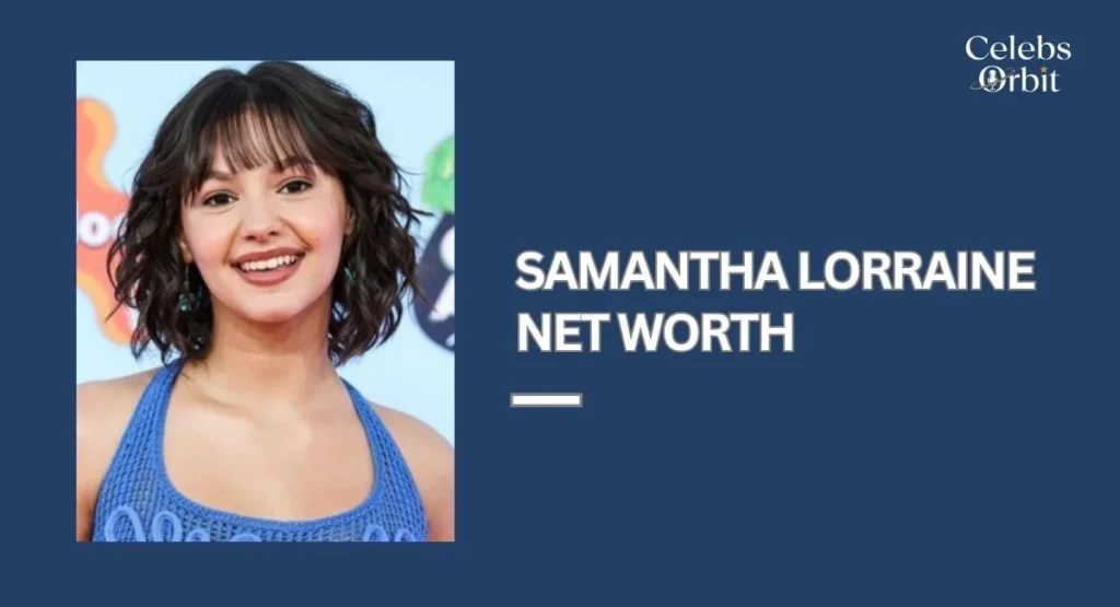 Samantha Lorraine Net Worth